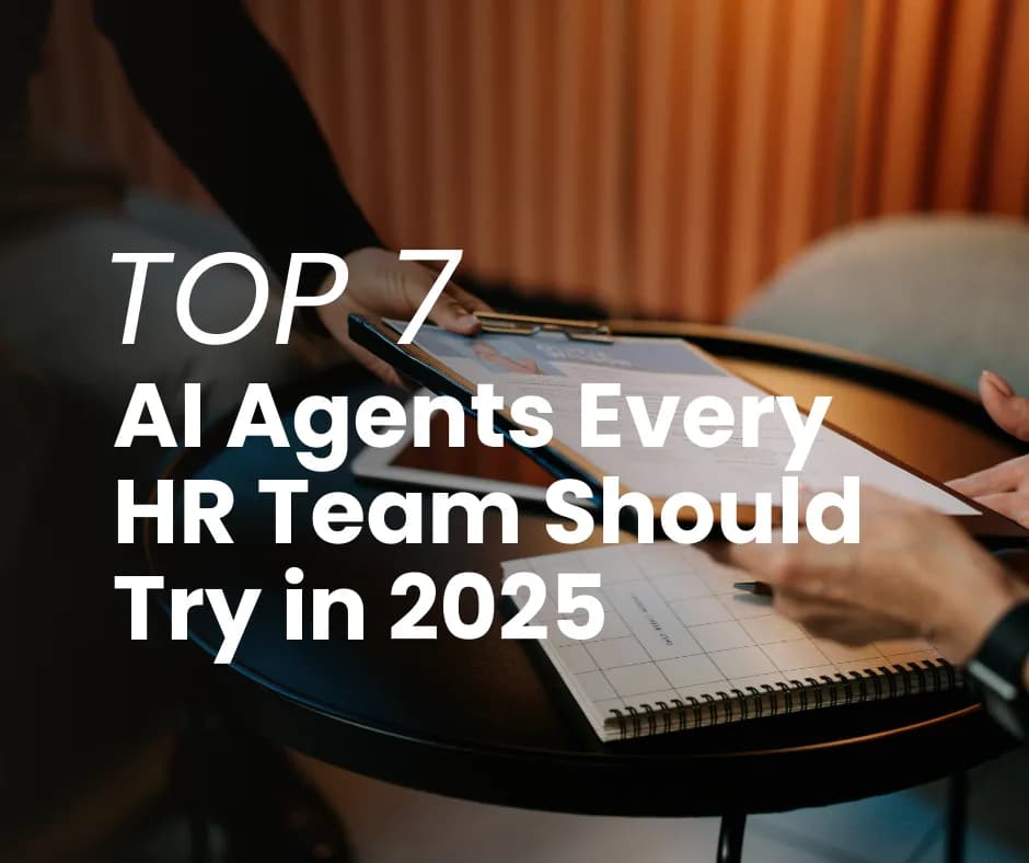 The Top 7 AI Agents Every HR Team Must Try