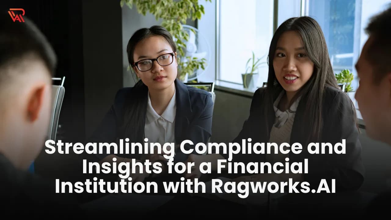 Success Story: Streamlining Compliance and Insights for a Financial Institution with Ragworks.AI